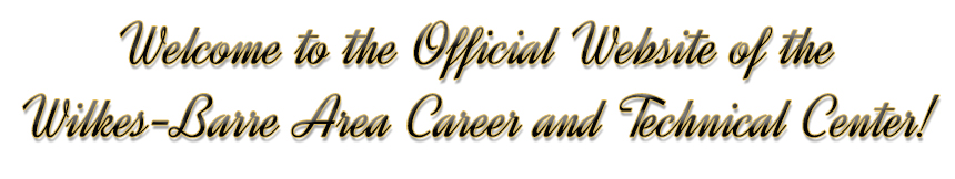 Welcome to the official website of the Wilkes-Barre Area Career and Technical Center banner